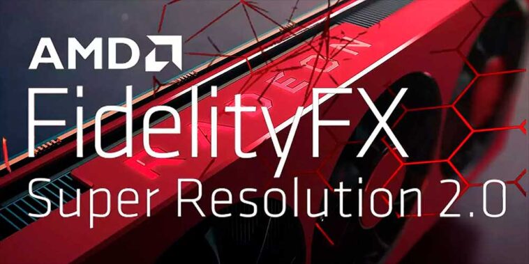 AMD dévoile des jeux prenant en charge FidelityFX Super Resolution 2.0