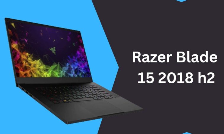 Avis, caractéristiques, avantages et inconvénients, et spécifications du Razer Blade 15 2018 h2 Gaming Laptop - Trotons Tech Magazine