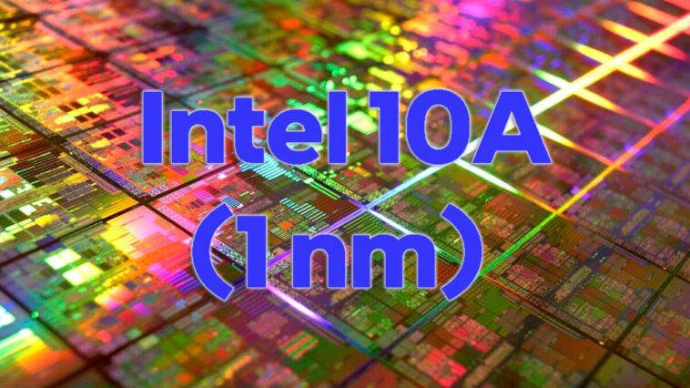 Le processus Intel 10A (1 nm) commencera la production en série en 2027 ...